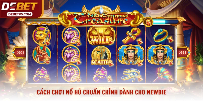 Cách chơi nổ hũ chuẩn chỉnh dành cho newbie