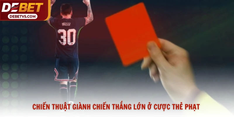 Chiến thuật giành chiến thắng lớn ở cược thẻ phạt
