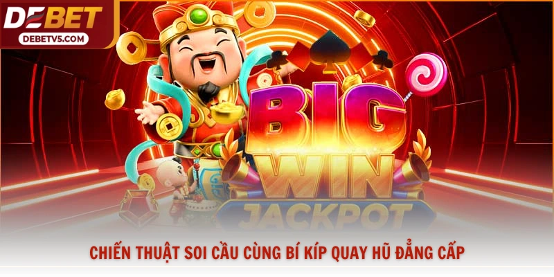 Chiến thuật soi cầu cùng bí kíp quay hũ đẳng cấp