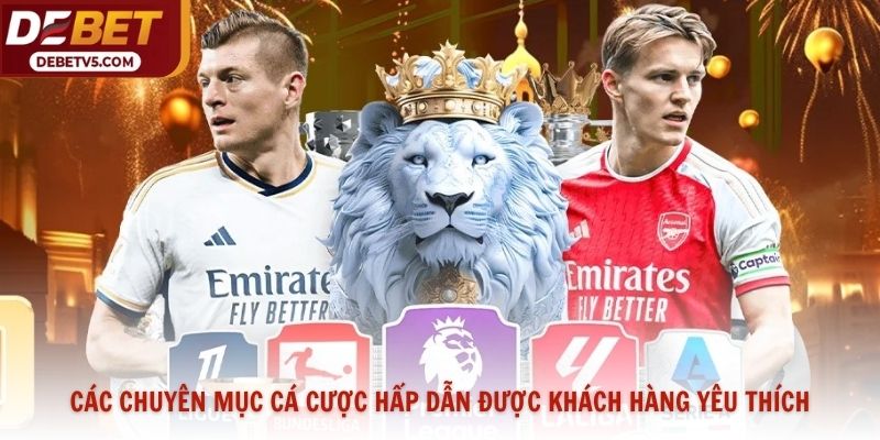 Các chuyên mục cá cược hấp dẫn được khách hàng yêu thích