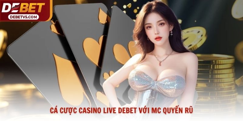Cá cược casino live Debet với MC quyến rũ