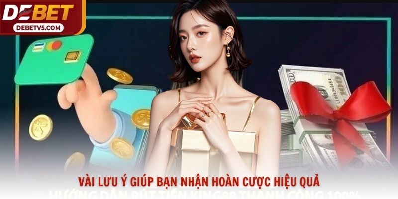 Vài lưu ý giúp bạn nhận hoàn cược hiệu quả