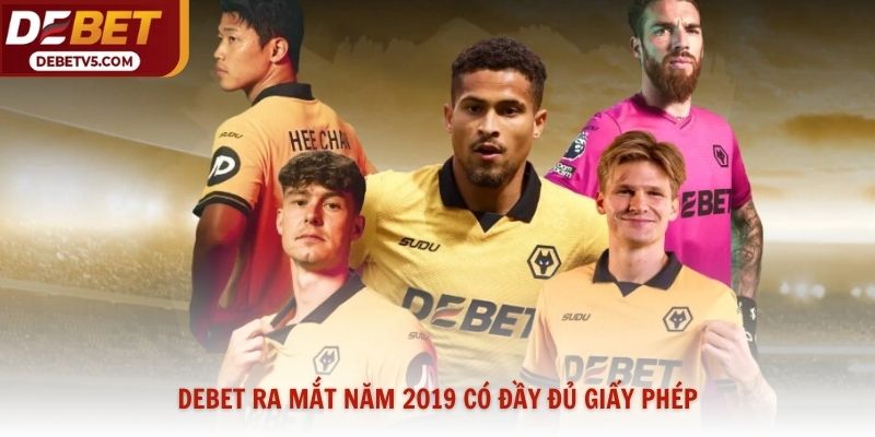 Debet ra mắt năm 2019 có đầy đủ giấy phép
