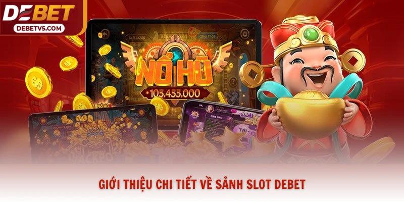Giới thiệu chi tiết về sảnh slot Debet