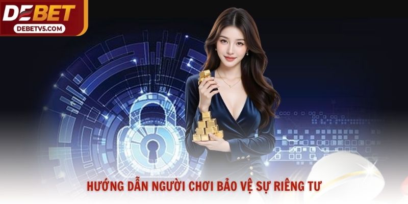 Hướng dẫn người chơi bảo vệ sự riêng tư